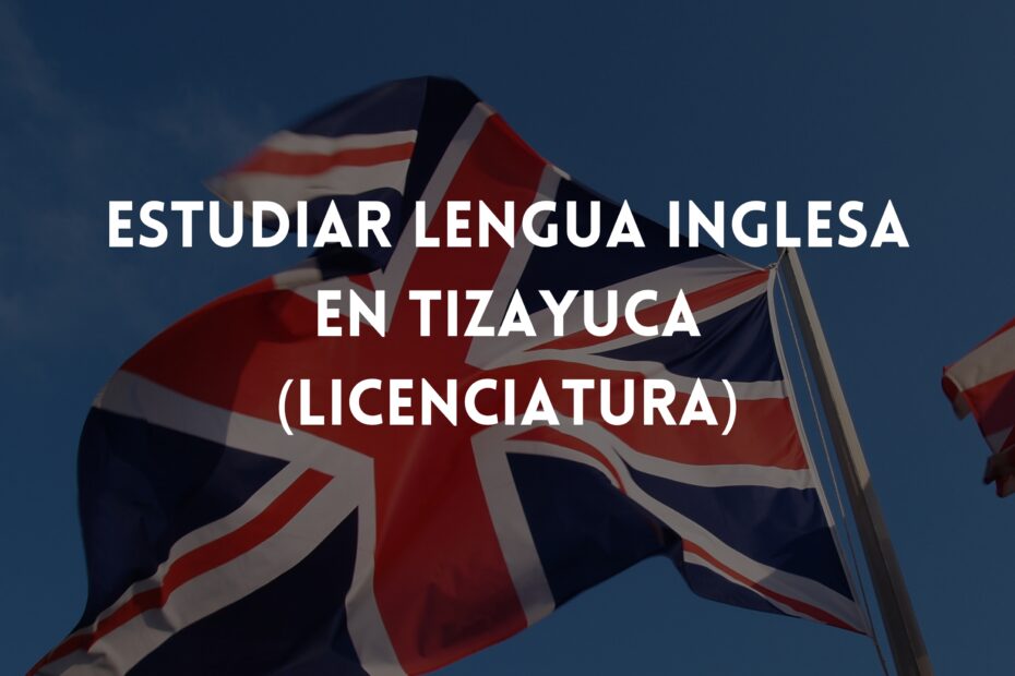 idioma ingles, lengua inglesa, tizayuca, escuela de ingles