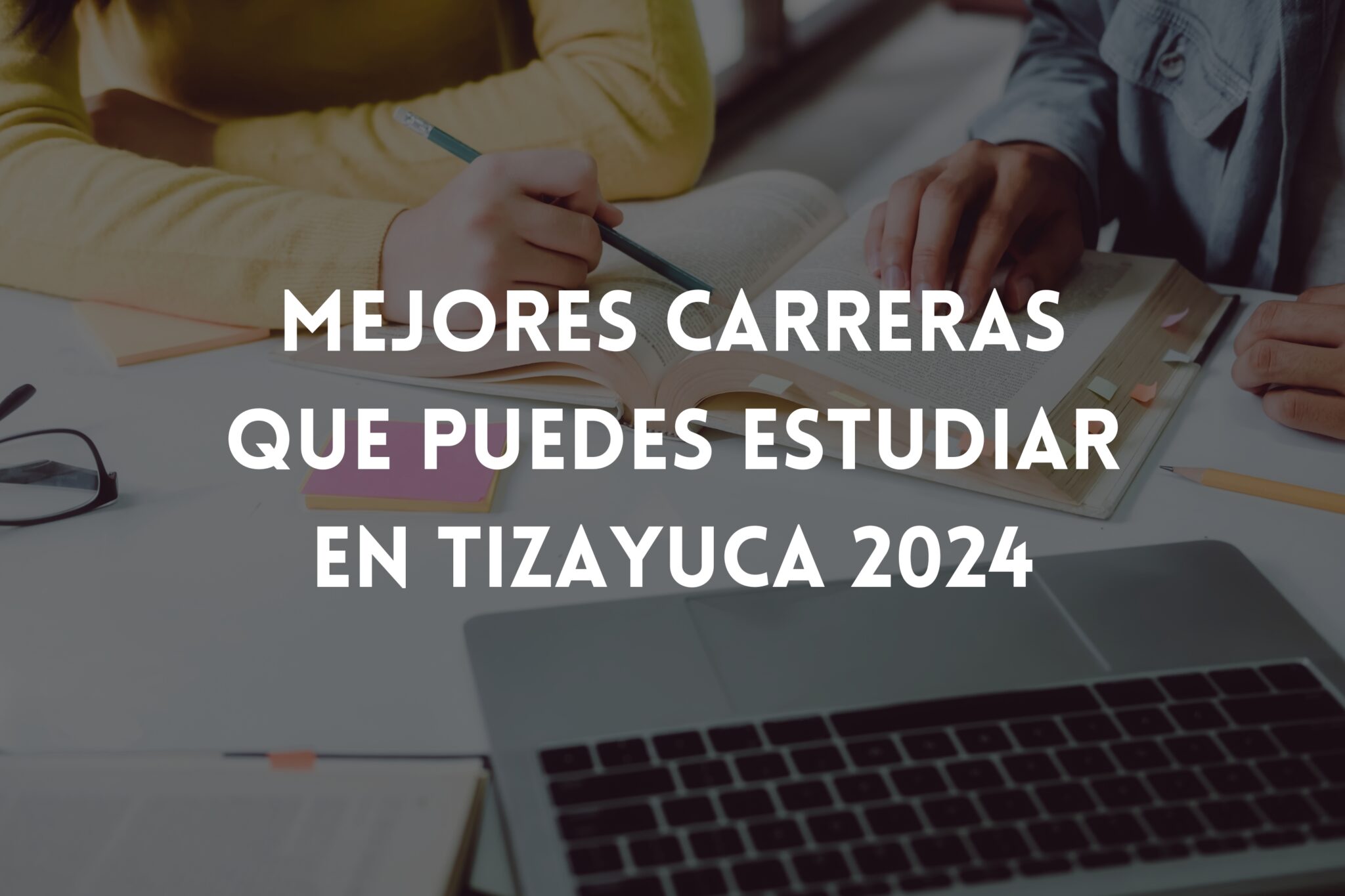 5 Mejores carreras que puedes estudiar en Tizayuca 2024