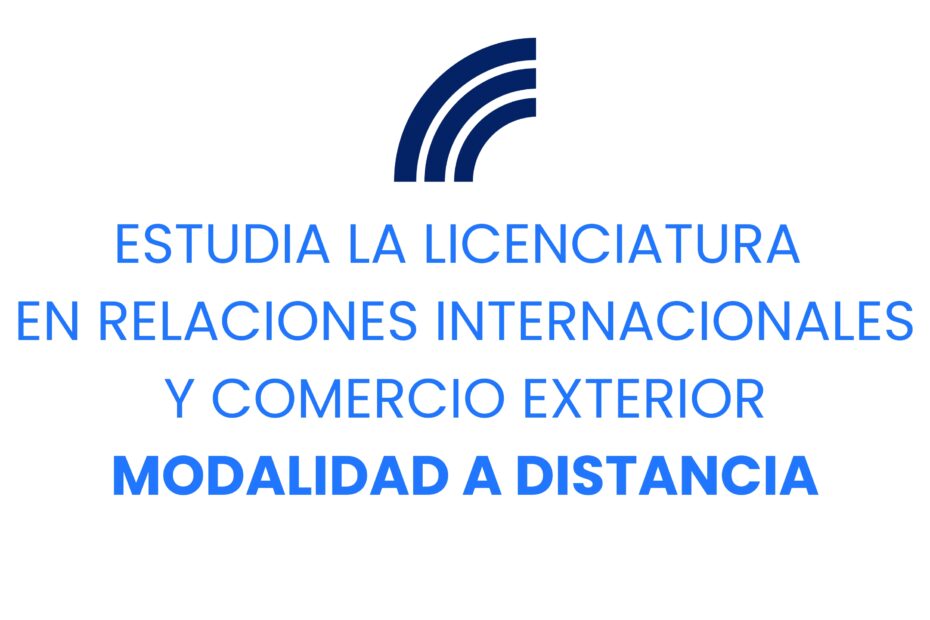 estudia relaciones internacionales y comercio exterior en la modalidad a distancia