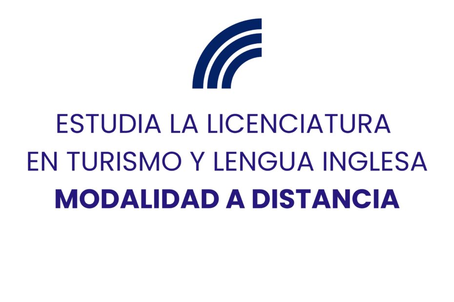 POR QUE EStudiar la licenciatura en turismo y lengua inglesa modalidad a distancia?