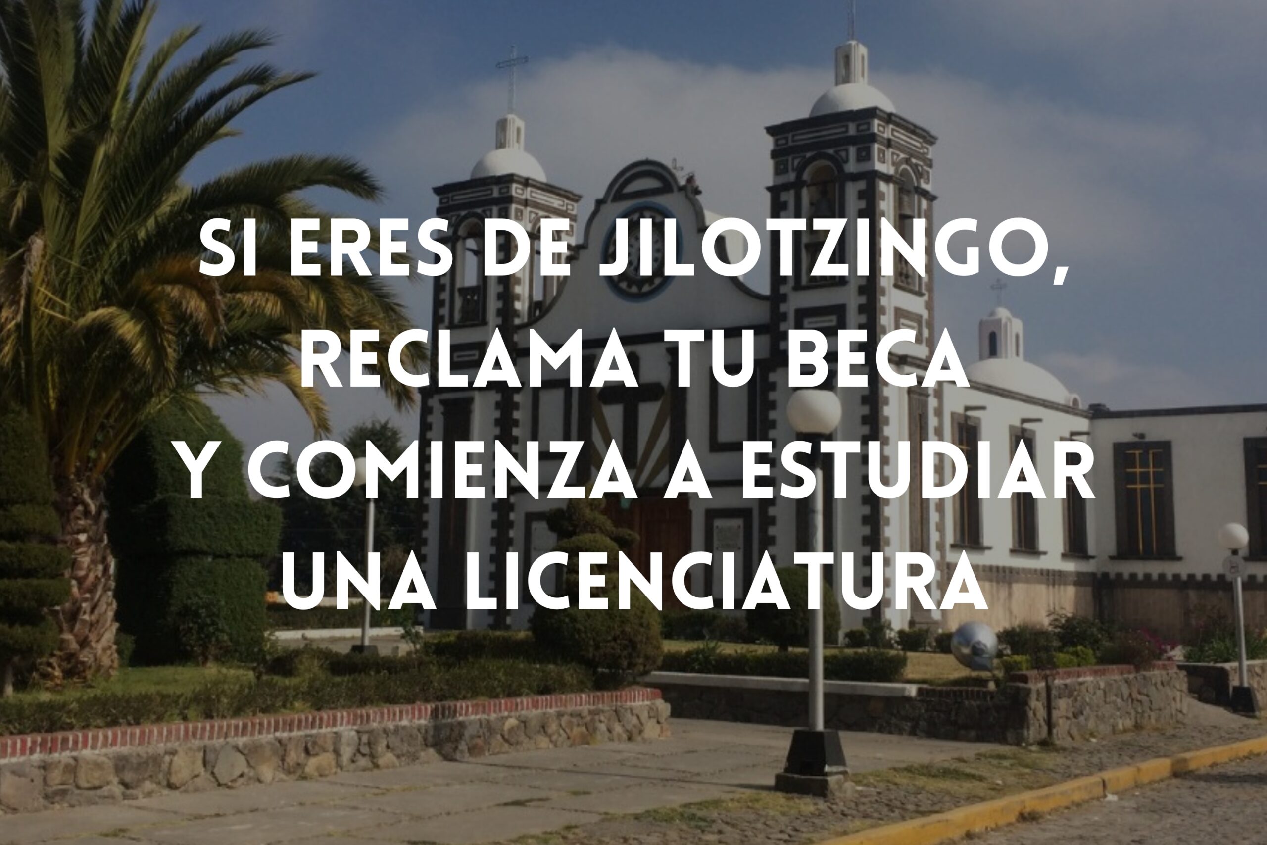 Beca gratuita en jilotzingo estado de mexico estudiar universidad en jilotzingo