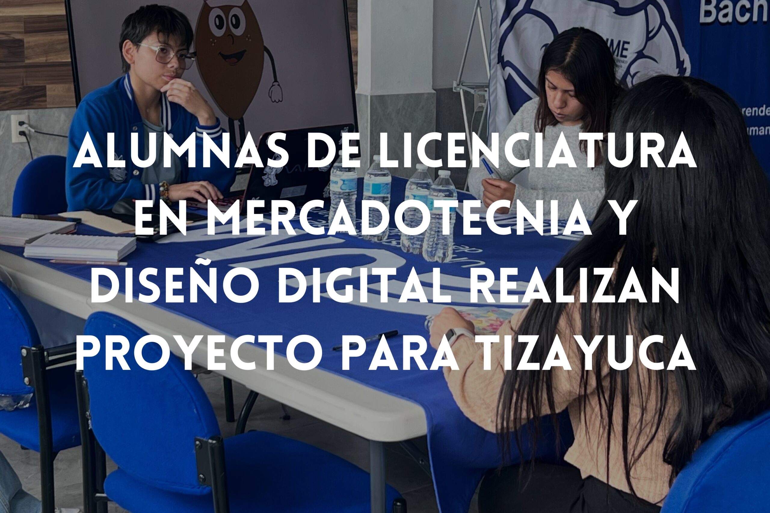 Estudiantes de Mercadotecnia y Diseño Digital realizaron proyecto para Tizayuca «pueblo con sabor»