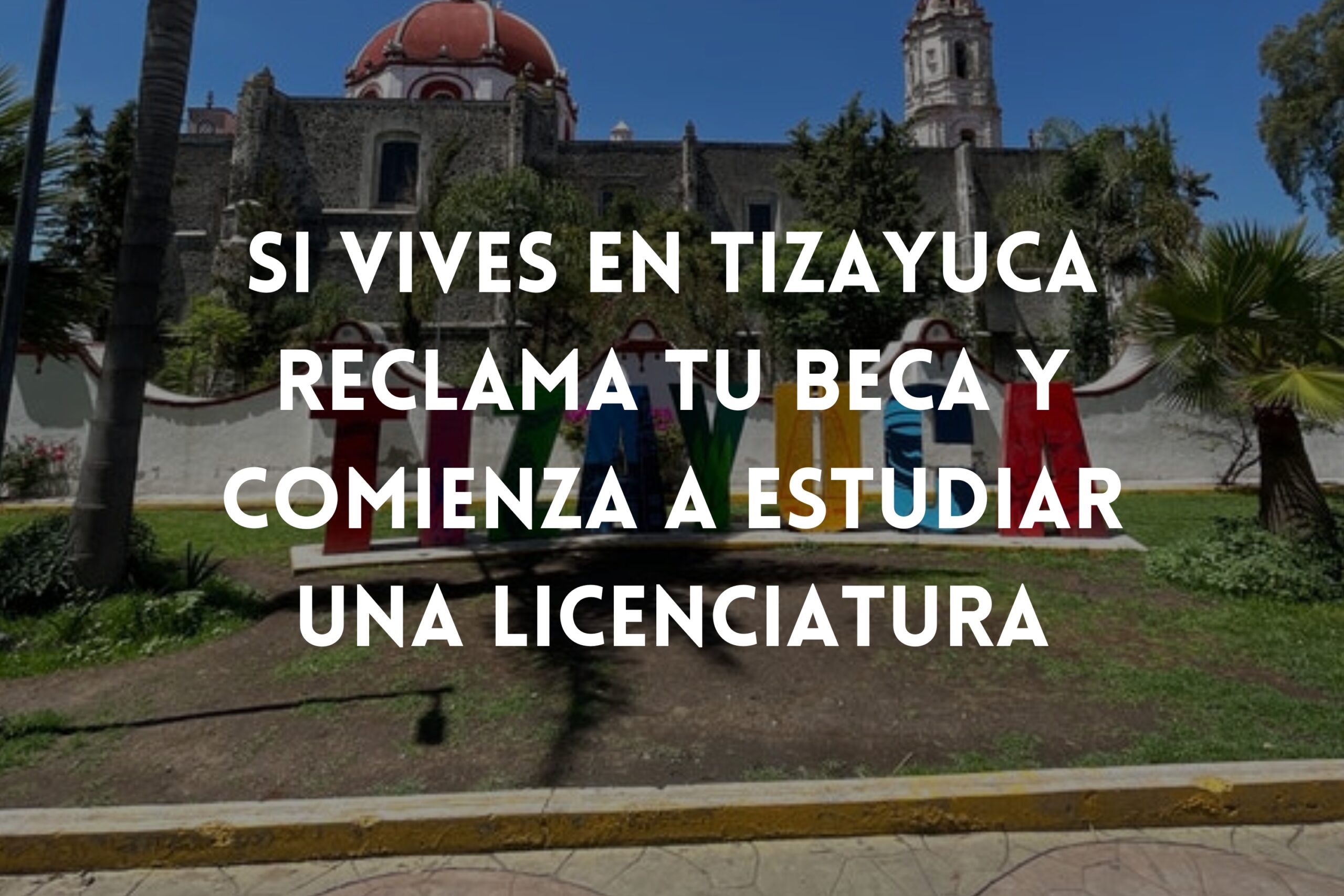 becas para estudiar en tizayuca 2025, estudiar en tizayuca estudiar beca gratis en tizayuca h8idalgo 2025